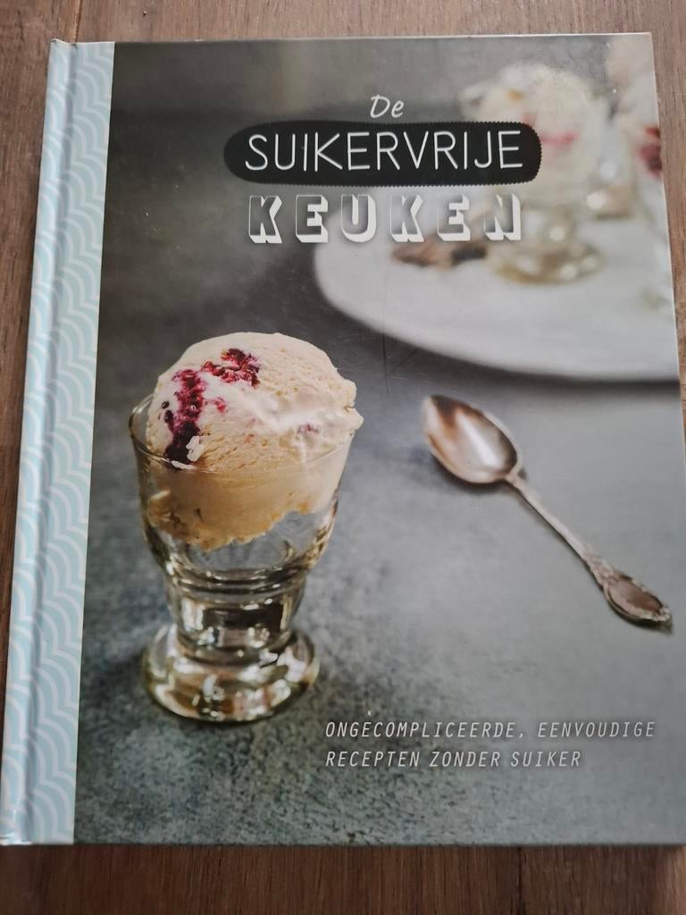 De Suikervrije Keuken - Ongecompliceerde recepten, Onbekend, Hoofdgerechten, Ophalen of Verzenden, Zo goed als nieuw