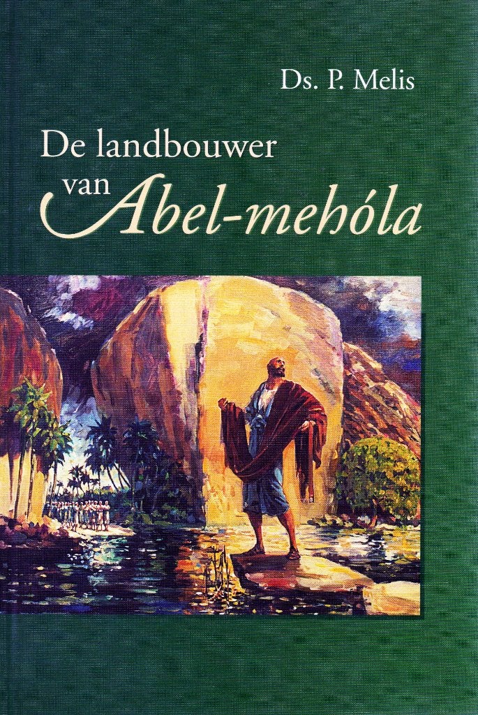 De Landbouwer Van Abel-Mehola - Ds. P. Melis / 9789061406761, Boeken, Godsdienst en Theologie, Zo goed als nieuw, Christendom | Protestants