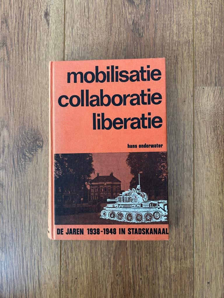 Mobilisatie, collaboratie en liberatie,1938-1948 Stadskanaal, Boeken, Ophalen of Verzenden, Hans Onderwater, 20e eeuw of later