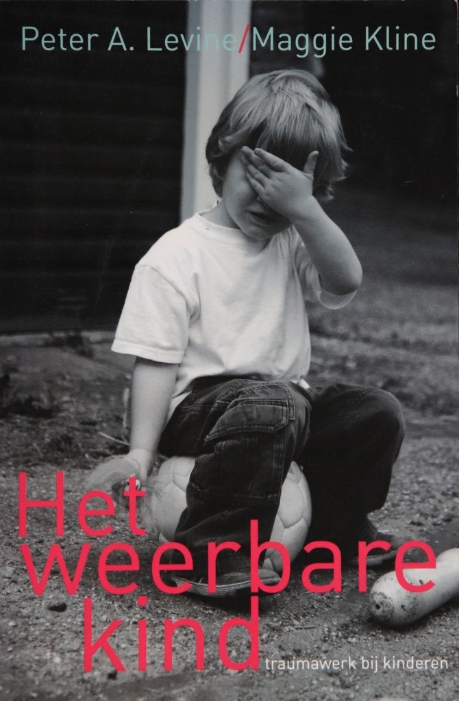 Het Weerbare Kind: Traumawerk bij Kinderen (Peter A. Levine), Boeken, Gelezen, Peter A. Levine, Maggie Kline, Klinische psychologie