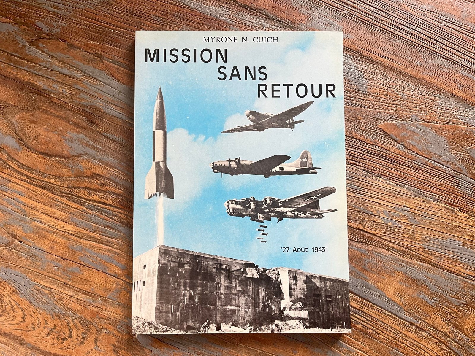 Mission Sans Retour - Myrone N. Cuich WOII boek, Boeken, Ophalen of Verzenden, Tweede Wereldoorlog, Gelezen, Luchtmacht