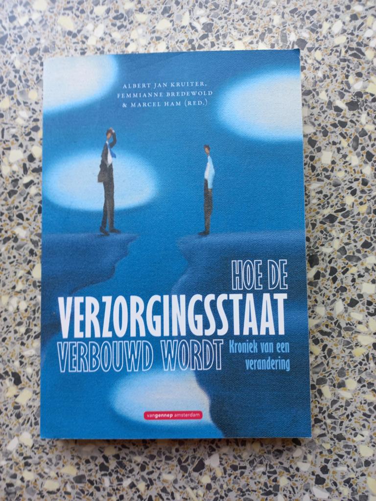 Hoe de Verzorgingsstaat Verbouwd Wordt - Kroniek, Gelezen, Maatschappij en Samenleving, Ophalen of Verzenden, Albert Jan Kruiter, Femmianne Bredewold & Marcel Ham (red.)