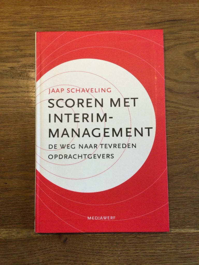 Scoren met interim management - Jaap Schaveling, Ophalen of Verzenden, Gelezen, Management