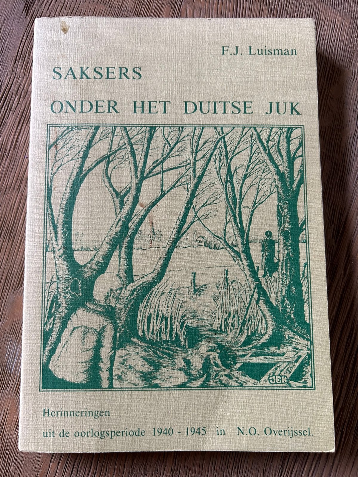 F.J. Luisman: Saksers onder het Duitse juk, Ophalen of Verzenden, Overige onderwerpen, F.J. Luisman, Tweede Wereldoorlog