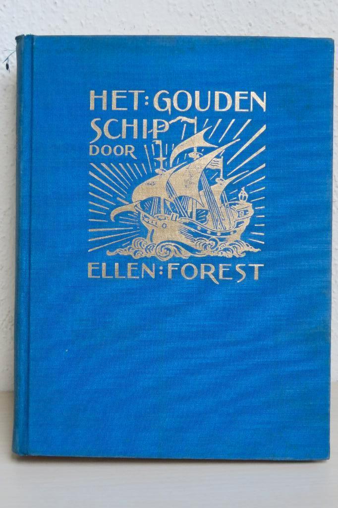 Ellen Forest - Het Gouden Schip. Antieke uitgave (1928), Ophalen of Verzenden, Ellen Forest