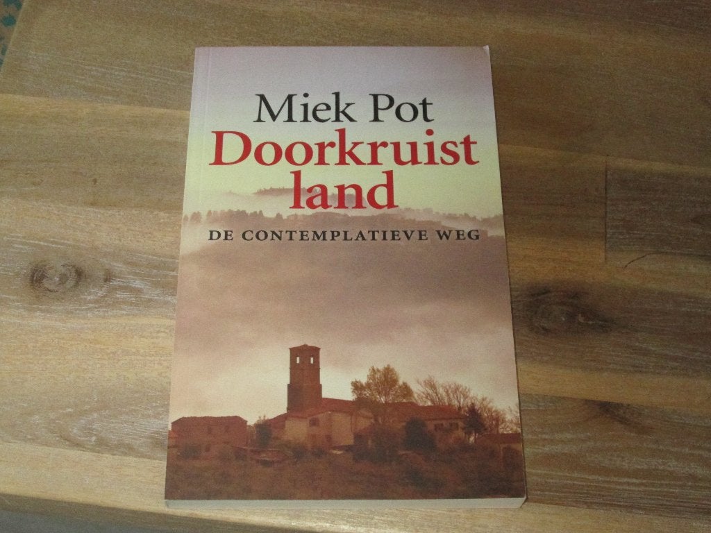 Doorkruist land - De contemplatieve weg - Miek Pot, Achtergrond en Informatie, Spiritualiteit algemeen, Miek Pot, Nieuw