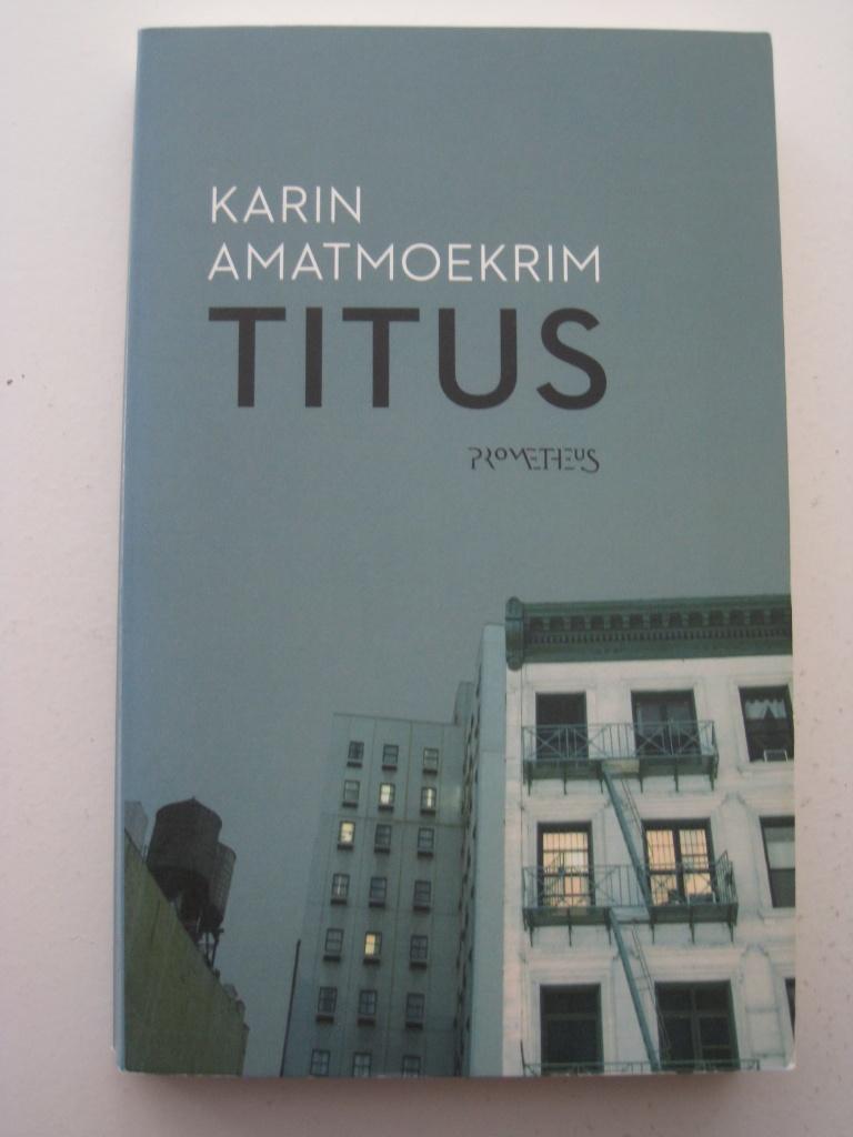 Karin Amatmoekrim – Titus, Boeken, Ophalen of Verzenden, Zo goed als nieuw, Nederland