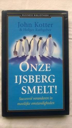 Onze ijsberg smelt 9789047000921 2007 5e druk, Ophalen of Verzenden, Zo goed als nieuw, Gamma, John Kotter & Holder Rathgeber