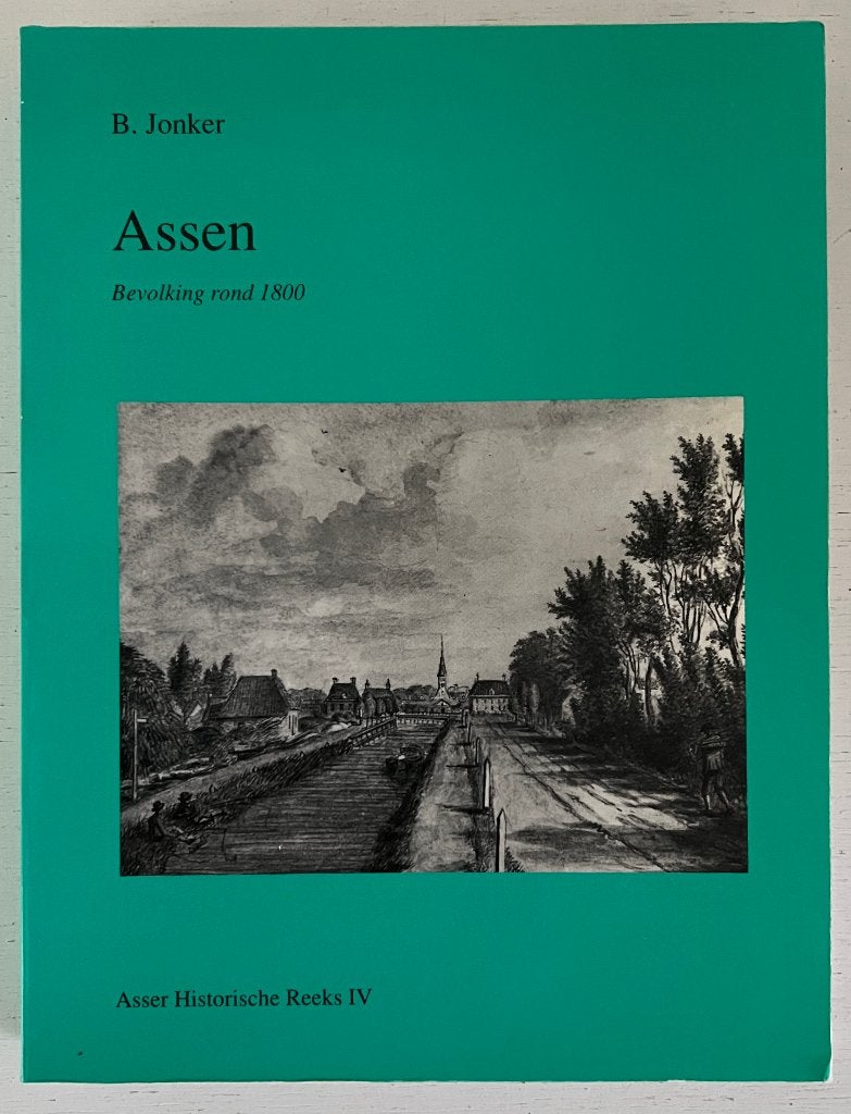 Assen - Bevolking rond 1800 - B. Jonker, Ophalen of Verzenden, 20e eeuw of later, Zo goed als nieuw