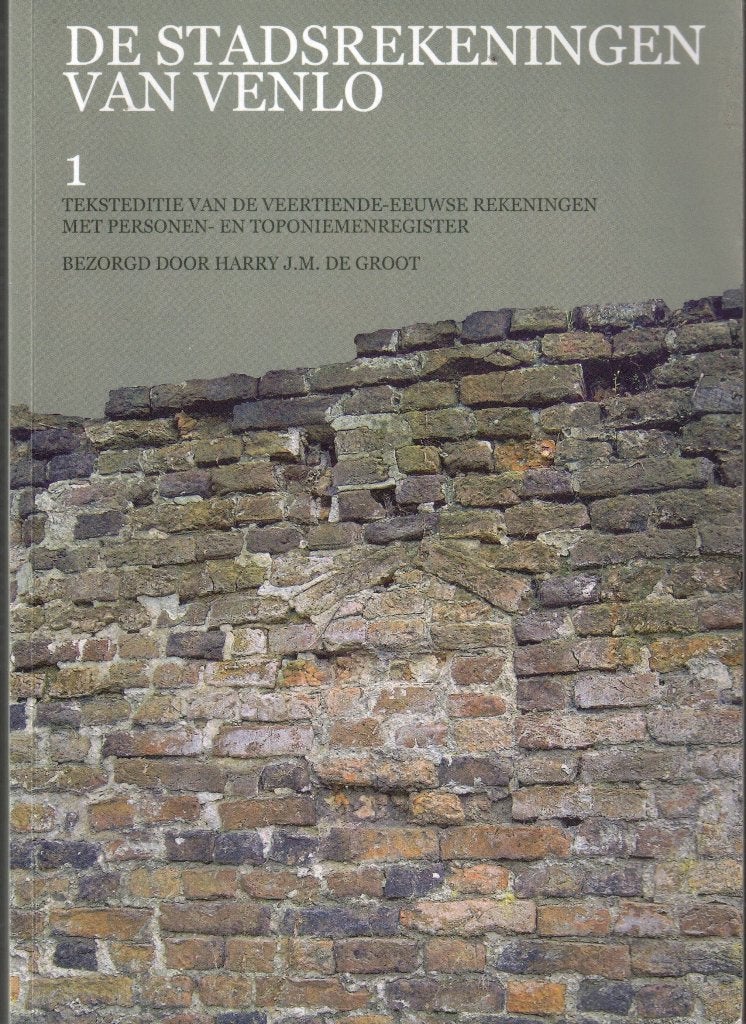 De Stadsrekeningen van Venlo 1 - Harry de Groot, Gelezen, 14e eeuw of eerder, Harry de Groot, Ophalen of Verzenden