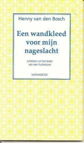 Een wandkleed voor mijn nageslacht / Henny van den Bosch, Ophalen, Zo goed als nieuw, Henny van den Bosch