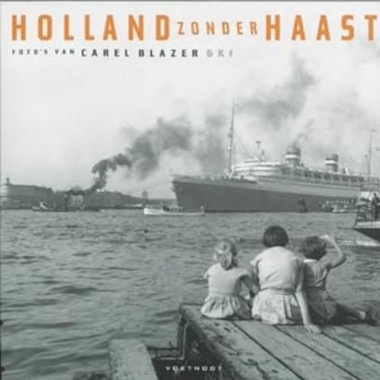 Holland zonder haast Carel Blazer, Boeken, Fotografie algemeen, Carel Blazer, Ophalen of Verzenden, Zo goed als nieuw