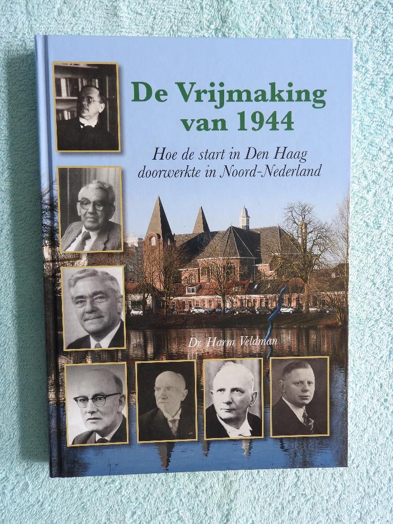 Harm Veldman - De vrijmaking van 1944, Boeken, Ophalen of Verzenden, Zo goed als nieuw