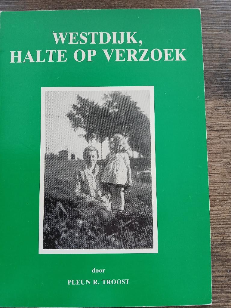 Westdijk, halte op verzoek - Pleun R. Troost, Boeken, Ophalen of Verzenden, 20e eeuw of later, Zo goed als nieuw, Pleun R. Troost