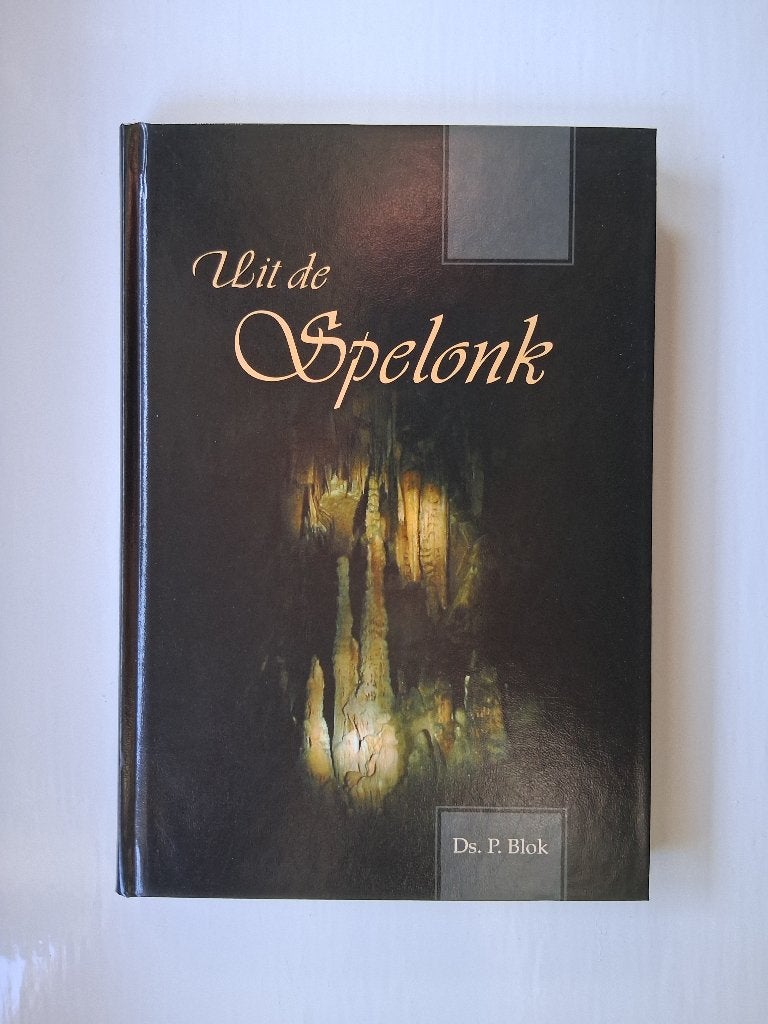 Uit de spelonk - ds. P. Blok, Christendom | Protestants, Ophalen of Verzenden, Zo goed als nieuw, Ds. P. Blok