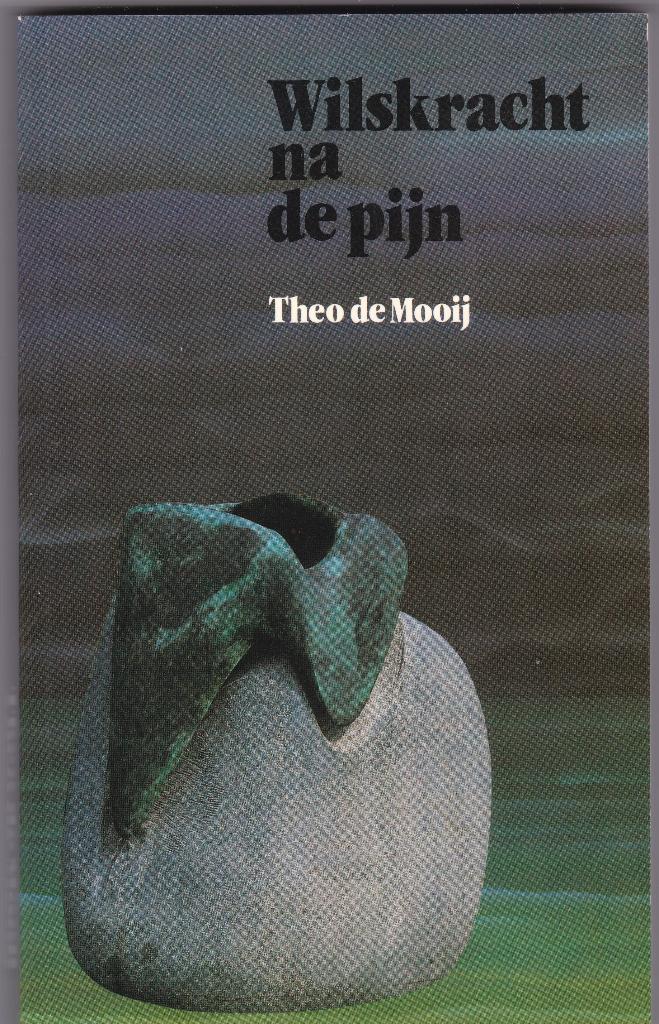 Mooij, Theo de – Wilskracht na de pijn, Niet van toepassing, Nieuw, Ophalen of Verzenden, Algemeen