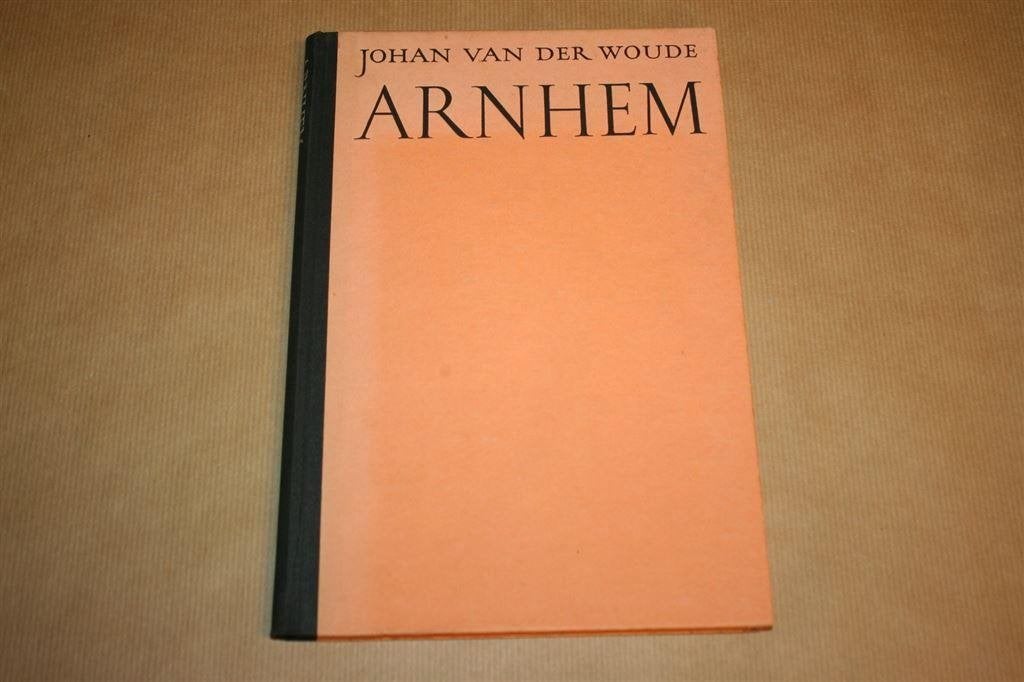 Arnhem, betwiste stad. Johan van der Woude - 1945, Ophalen of Verzenden, Gelezen