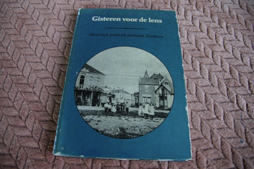 Gisteren voor de lens. Zuidhorn, Boeken, Ophalen of Verzenden, Gelezen