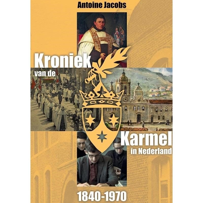 Kroniek van de Karmel in Nederland 1840-1970, 19e eeuw, Antoine Jacobs, Ophalen of Verzenden, Zo goed als nieuw
