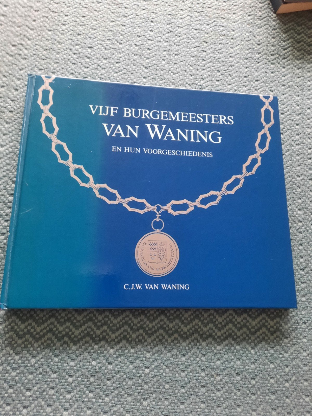 Vijf Burgemeesters van Waning en hun voorgeschiedenis, Ophalen of Verzenden, 20e eeuw of later, Zo goed als nieuw, Christiaan Jan Willem van Waning