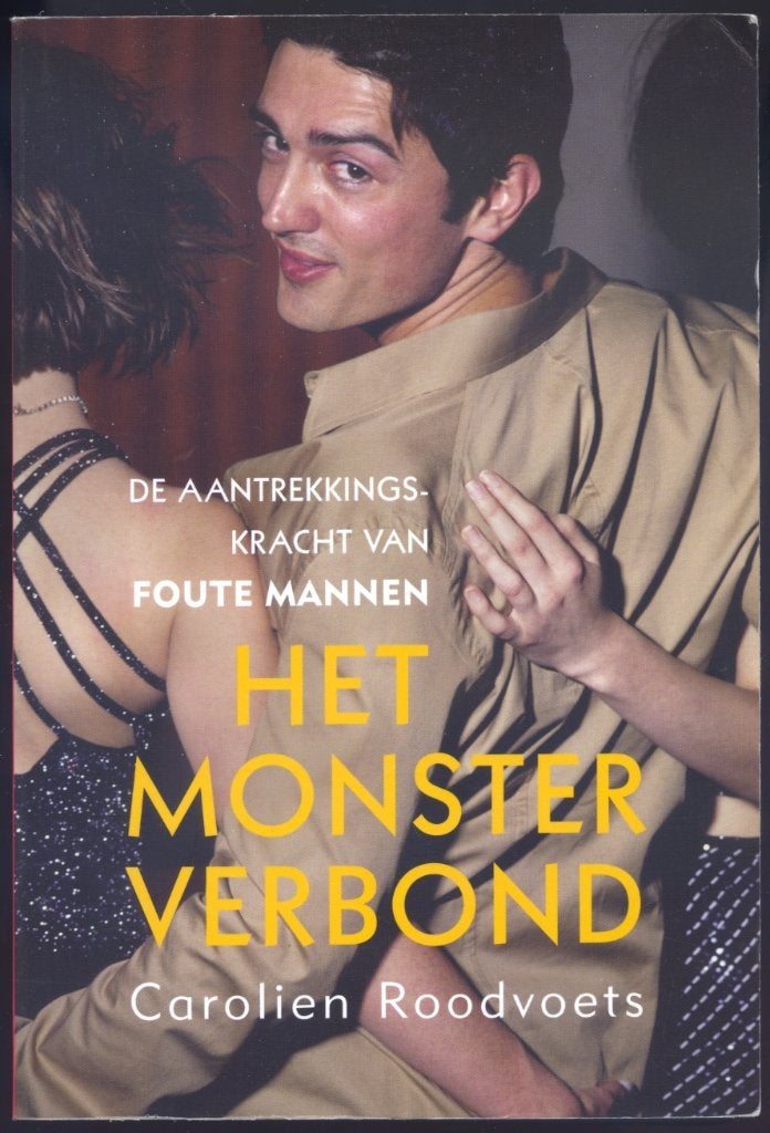 Het monsterverbond, de aantrekkingskracht van foute mannen, Gelezen, Ophalen of Verzenden, Carolien Roodvoets, Klinische psychologie