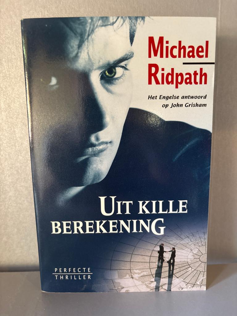 Michael Ridpath - Uit Kille Berekening (Perfecte Thriller), Ophalen of Verzenden, Gelezen, Europa overig