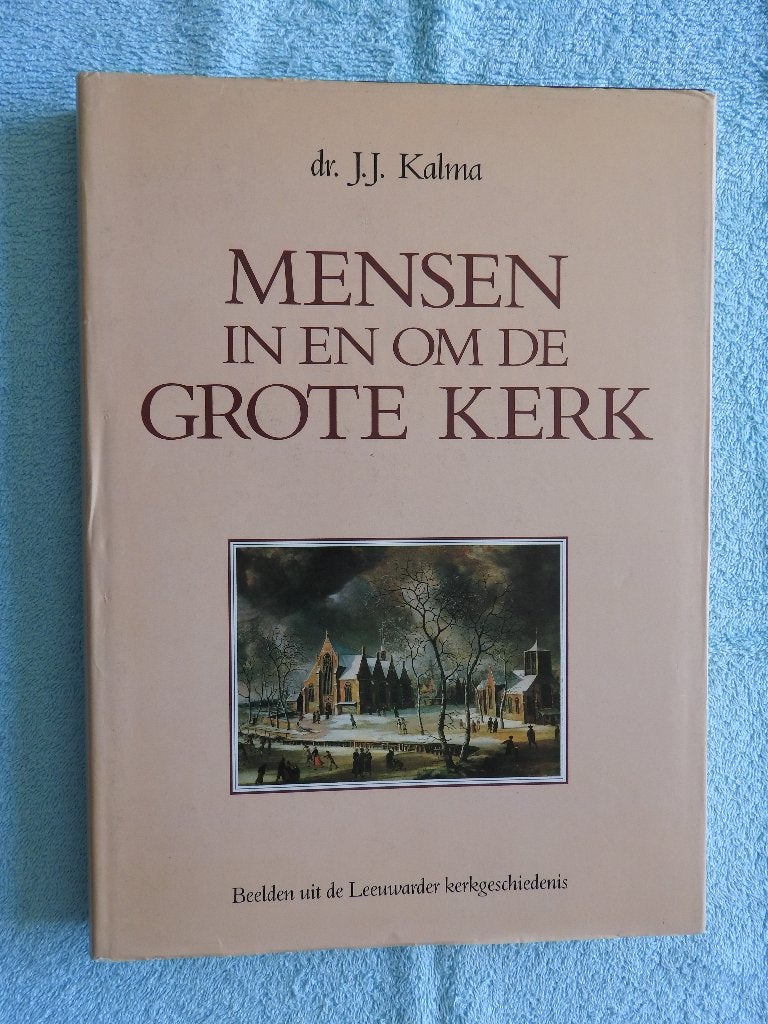 Mensen in en om de Grote Kerk - Leeuwarden Kerkgeschiedenis, Ophalen of Verzenden, Zo goed als nieuw