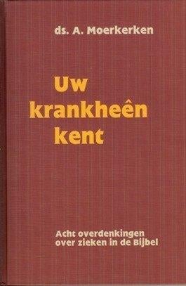 Opruiming: Moerkerken ds. A. Uw krankheên kent, Ophalen of Verzenden, Gelezen, Ds. A. Moerkerken, Christendom | Protestants