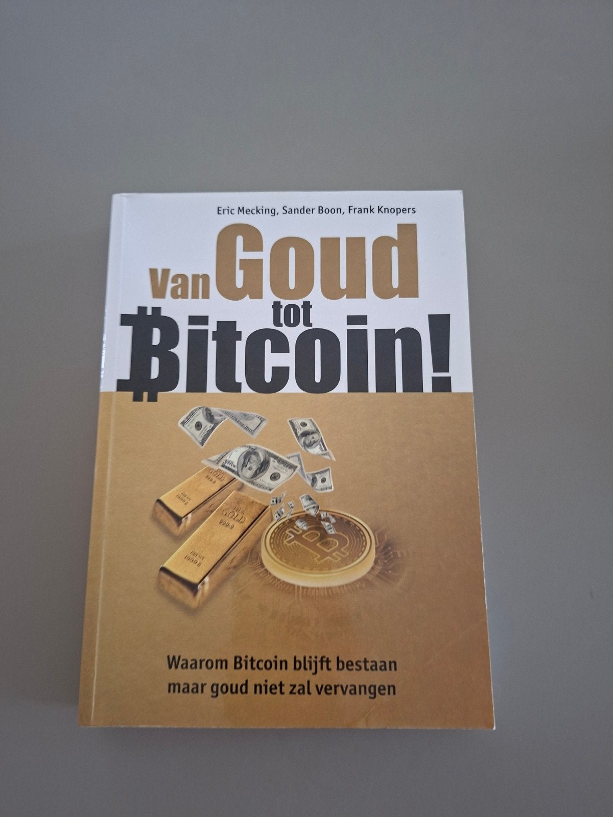 Van Goud tot Bitcoin!, Ophalen of Verzenden, Zo goed als nieuw, Geld en Beleggen, Eric Mecking, Sander Boon, Frank Knopers