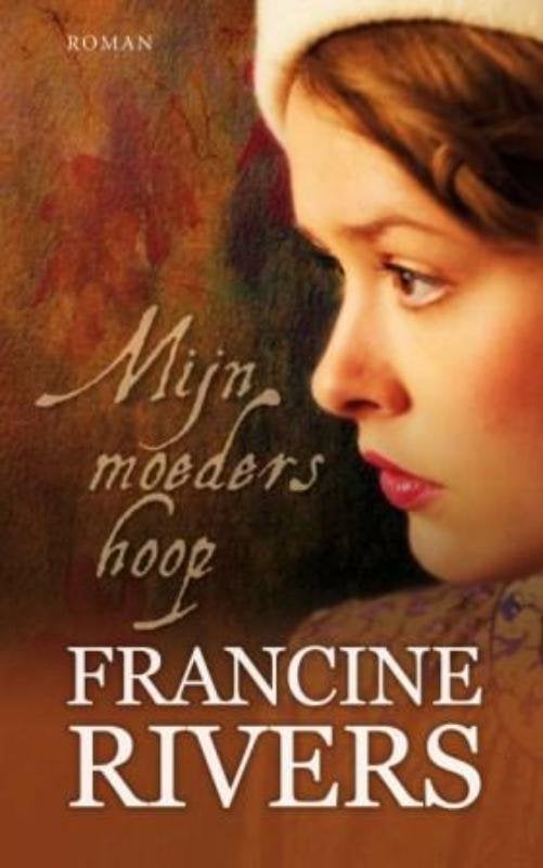 Francine Rivers Mijn moeders hoop en mijn dochters droom.(z), Boeken, Ophalen of Verzenden, Gelezen