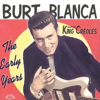 Burt Blanca And The King Creoles – The Early Years, Verzenden, Zo goed als nieuw, Rock-'n-roll
