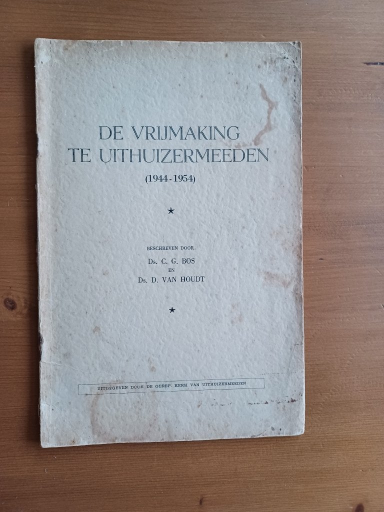 De Vrijmaking te Uithuizermeeden (1944-1954), Boeken, Gelezen, Ds. C.G.Bos / ds. D.van Houdt, Christendom | Protestants, Ophalen of Verzenden