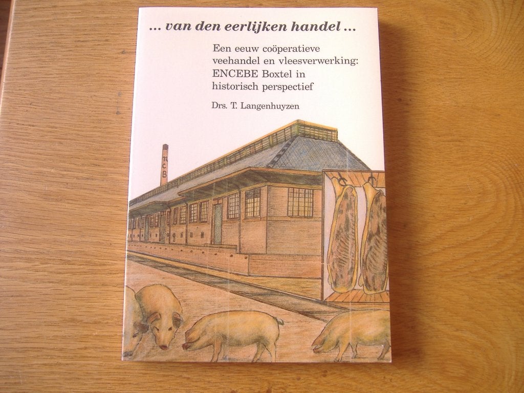 Van den eerlijken handel ... Encebe Boxtel, Langenhuyzen, Ophalen of Verzenden, T. Langenhuyzen, 20e eeuw of later, Gelezen