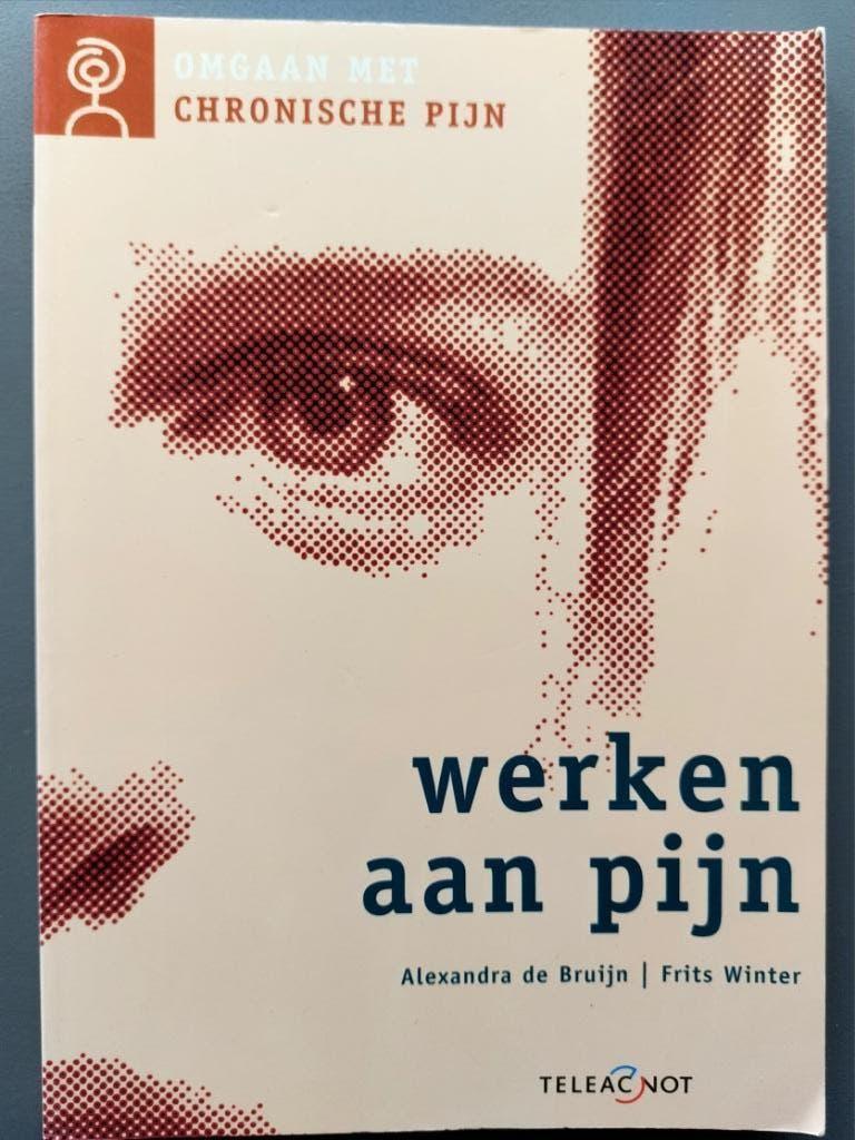 Werken aan pijn - Alexandra de Bruijn / Frits Winter, Gelezen, Alexandra de Bruijn / Frits Winter, Ziekte en Allergie, Ophalen of Verzenden