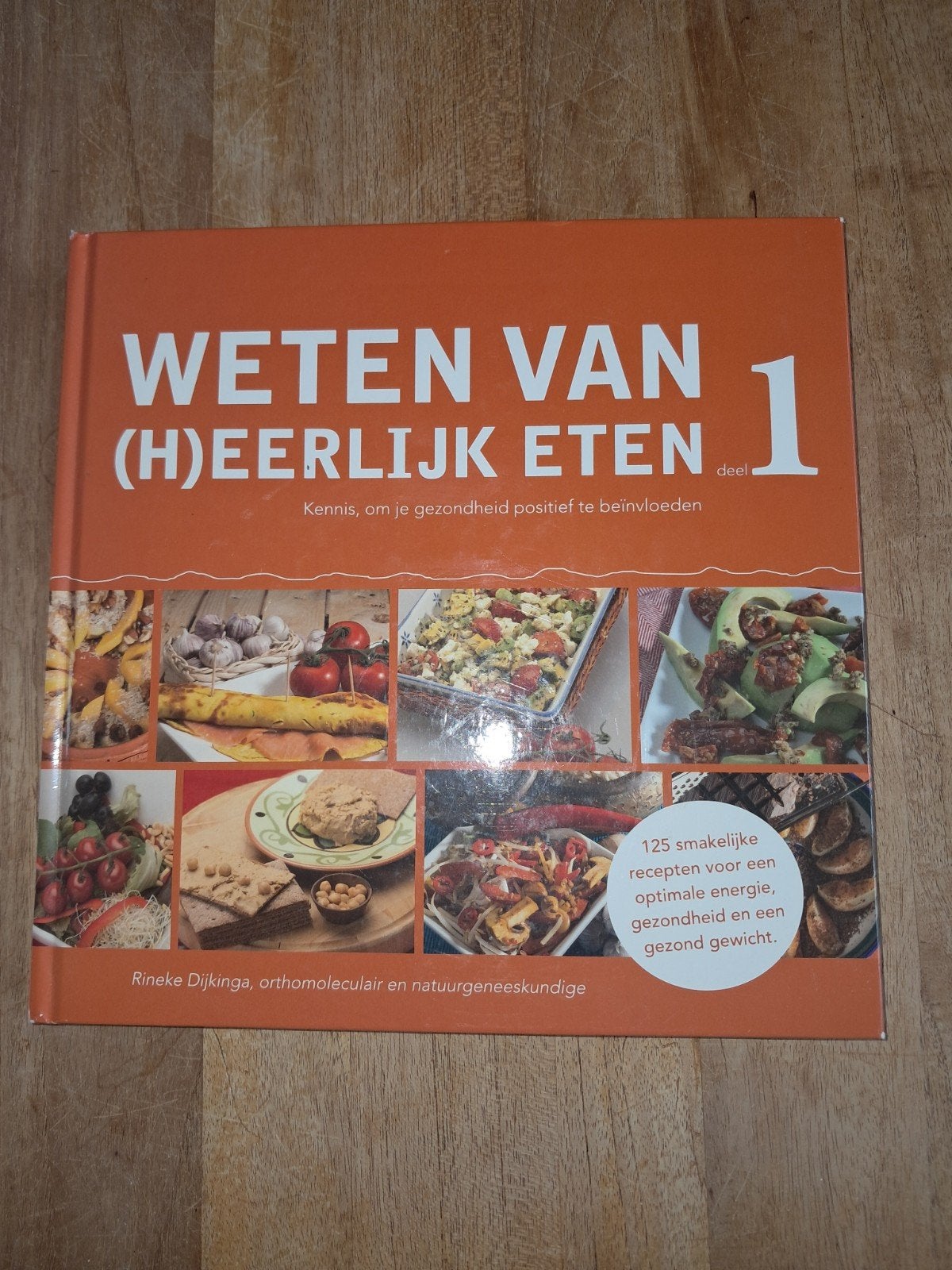 Weten van (H)eerlijk Eten deel 1 - Rineke Dijkinga, Boeken, Ophalen of Verzenden, Gelezen, Dieet en Voeding, Rineke Dijkinga
