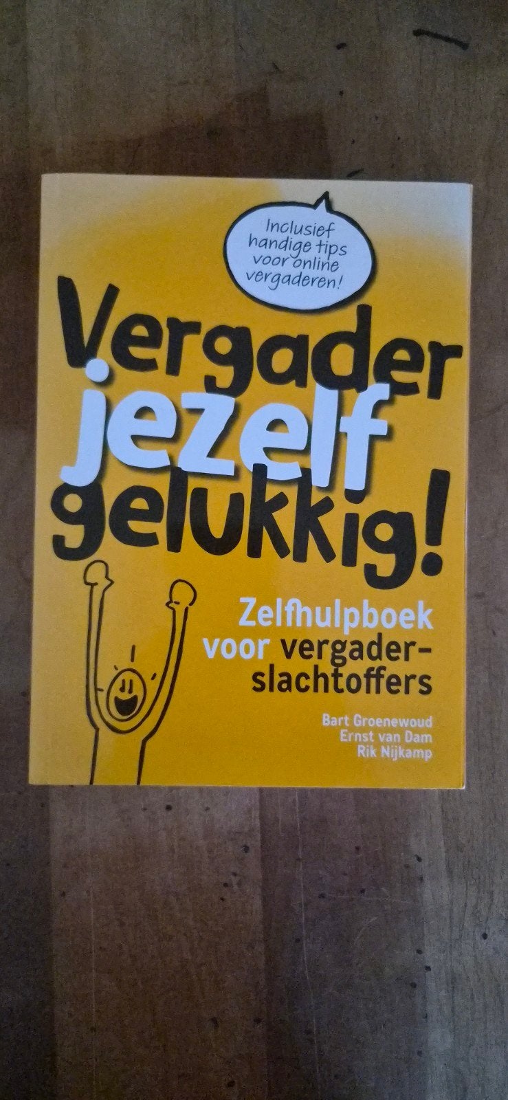 Vergader jezelf gelukkig! Zelfhulpboek vergaderslachtoff, Ophalen of Verzenden, Zo goed als nieuw, Bart Groenewoud, Ernst van Dam, Rik Nijkamp