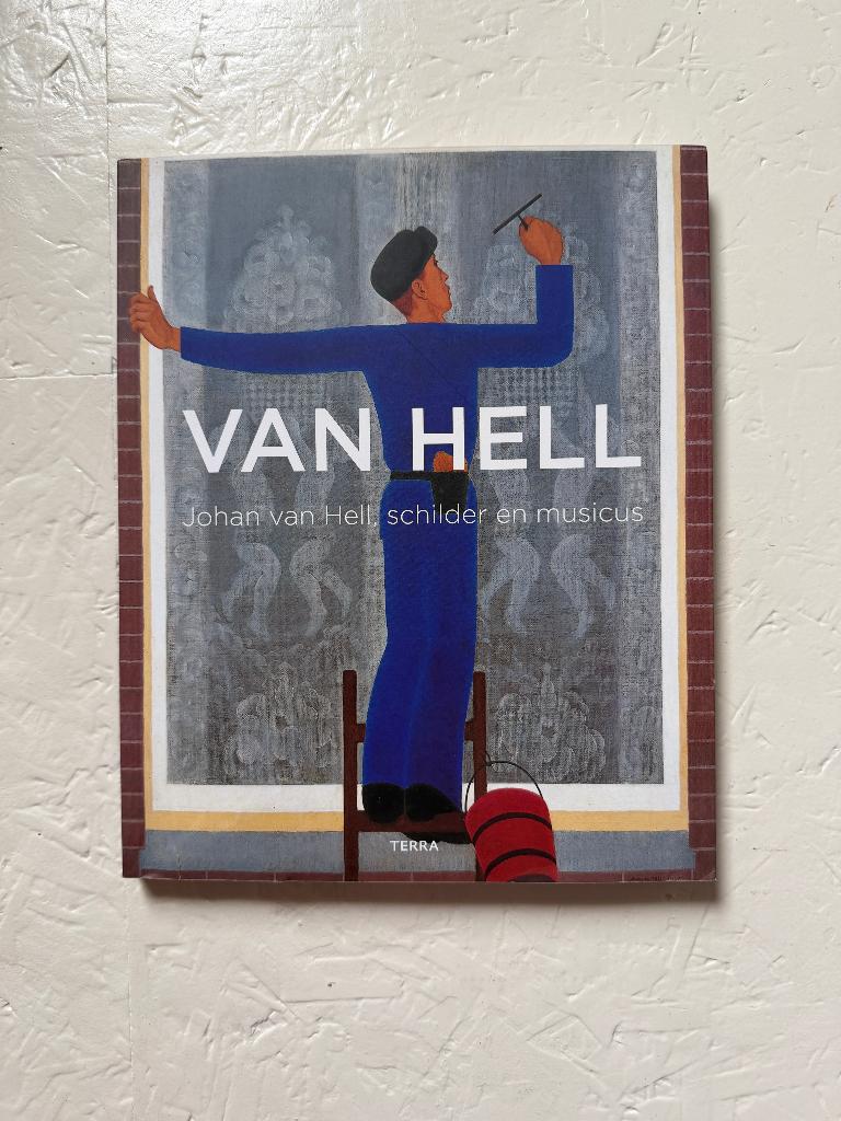 Boek - Van Hell - Johan van Hell, schilder en musicus, Ophalen of Verzenden, Zo goed als nieuw, Schilder- en Tekenkunst