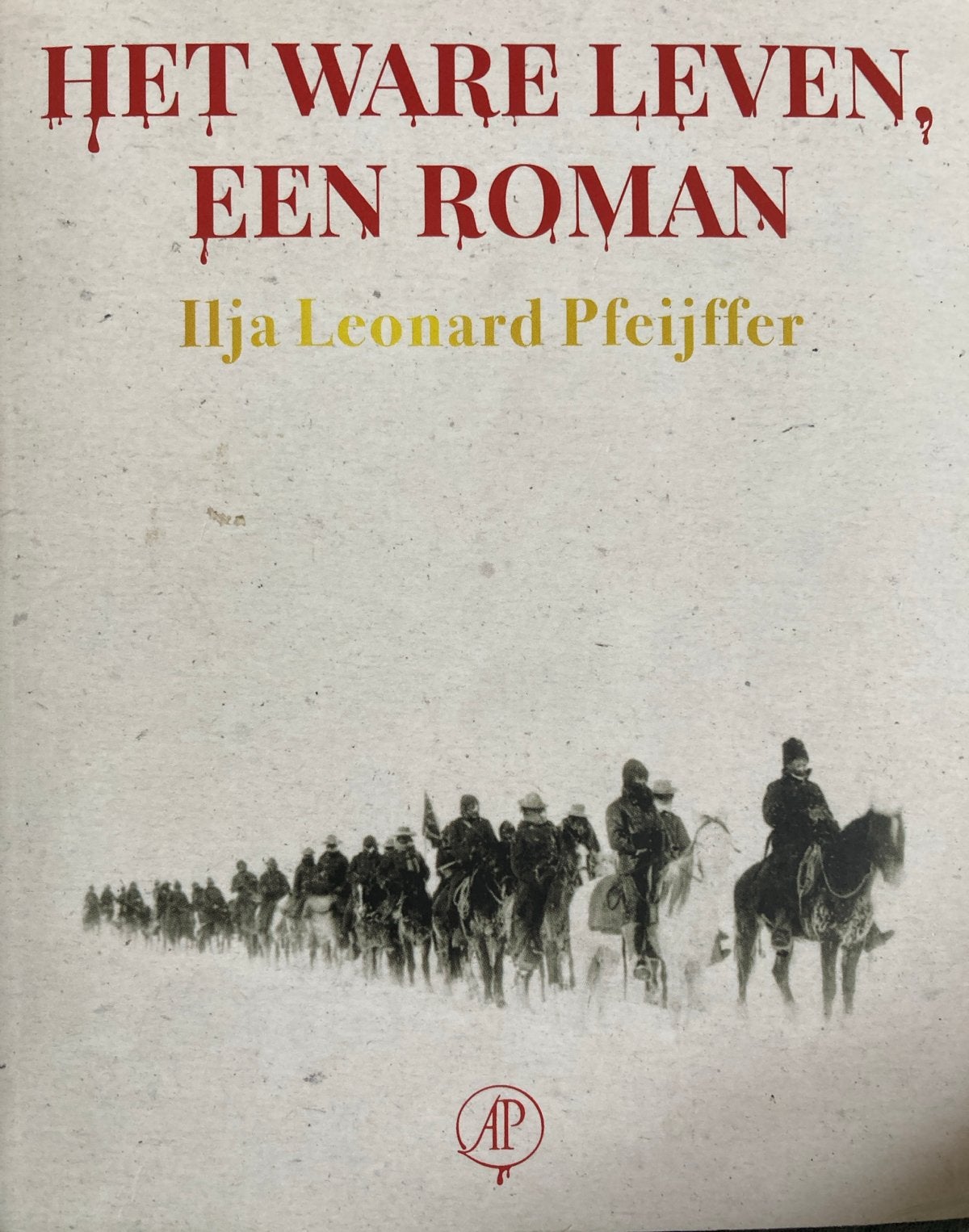 Het Ware Leven, Een Roman - Ilja Leonard Pfeijffer, Ophalen of Verzenden, Gelezen, Nederland