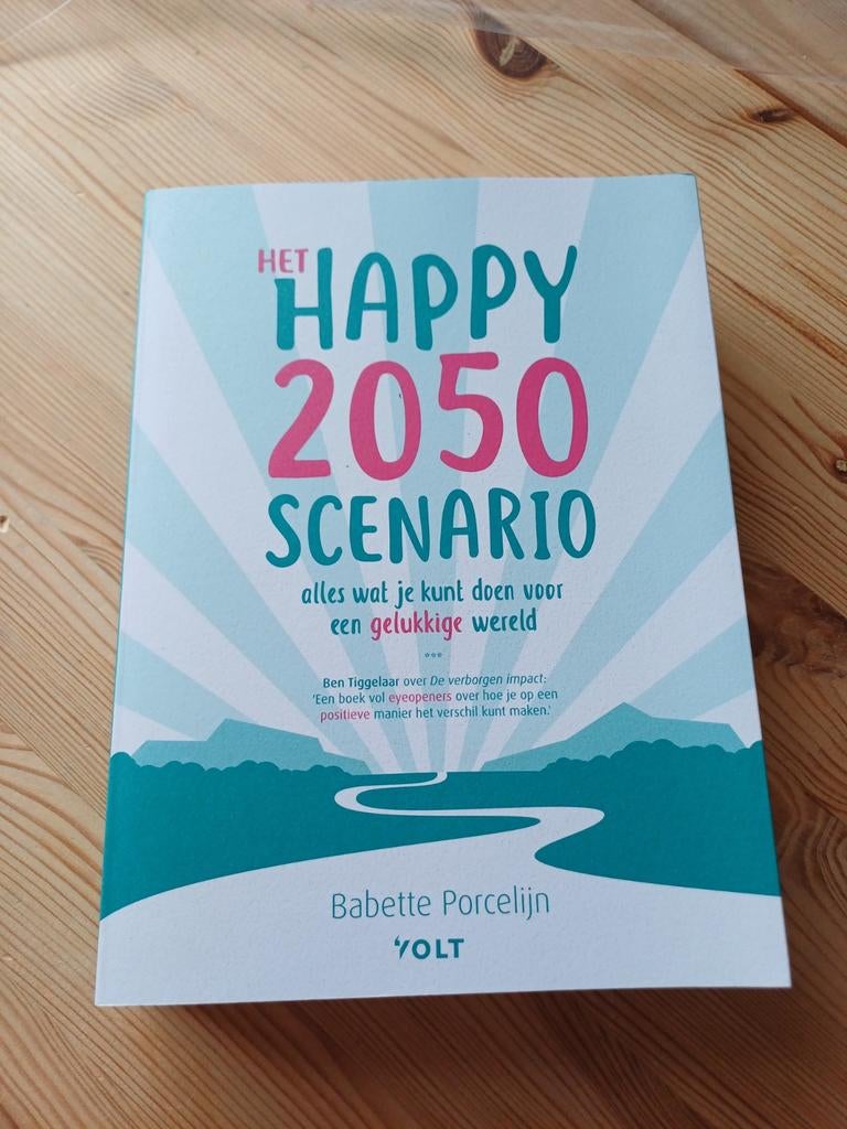 Het Happy 2050 Scenario - Babette Porcelijn, Boeken, Babette Porcelijn, Maatschappij en Samenleving, Nieuw, Ophalen of Verzenden