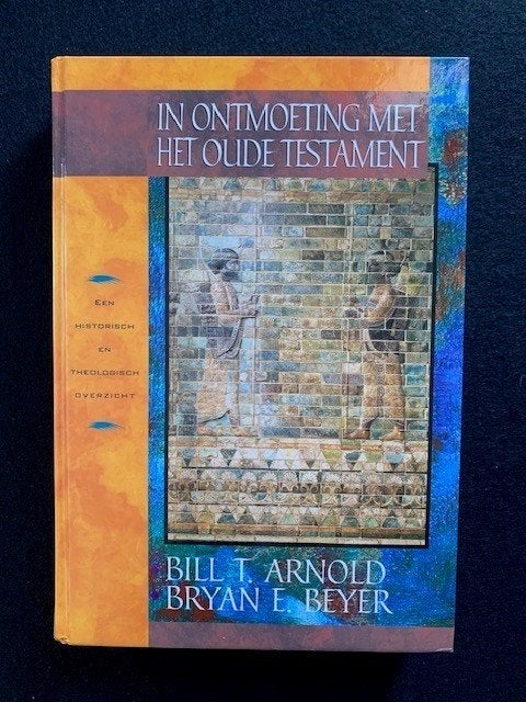 In ontmoeting met het Oude Testament; Bill T. Arnold, Ophalen of Verzenden, Zo goed als nieuw