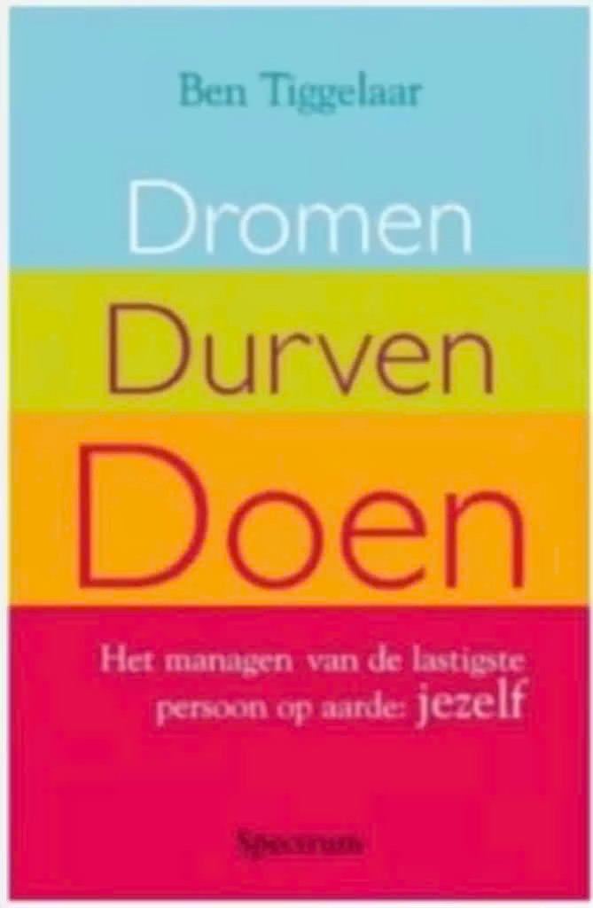 Dromen, durven, doen (Ben Tiggelaar), Boeken, Ophalen of Verzenden, Zo goed als nieuw, Ontwikkelingspsychologie
