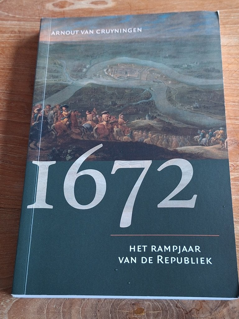 1672 Het Rampjaar van de Republiek - Arnout van Cruyningen, Zo goed als nieuw, Arnout van Cruyningen, Ophalen of Verzenden, Voor 1940