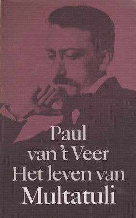 Het leven van Multatuli - Paul van 't Veer, Boeken, Ophalen of Verzenden, Zo goed als nieuw, Kunst en Cultuur