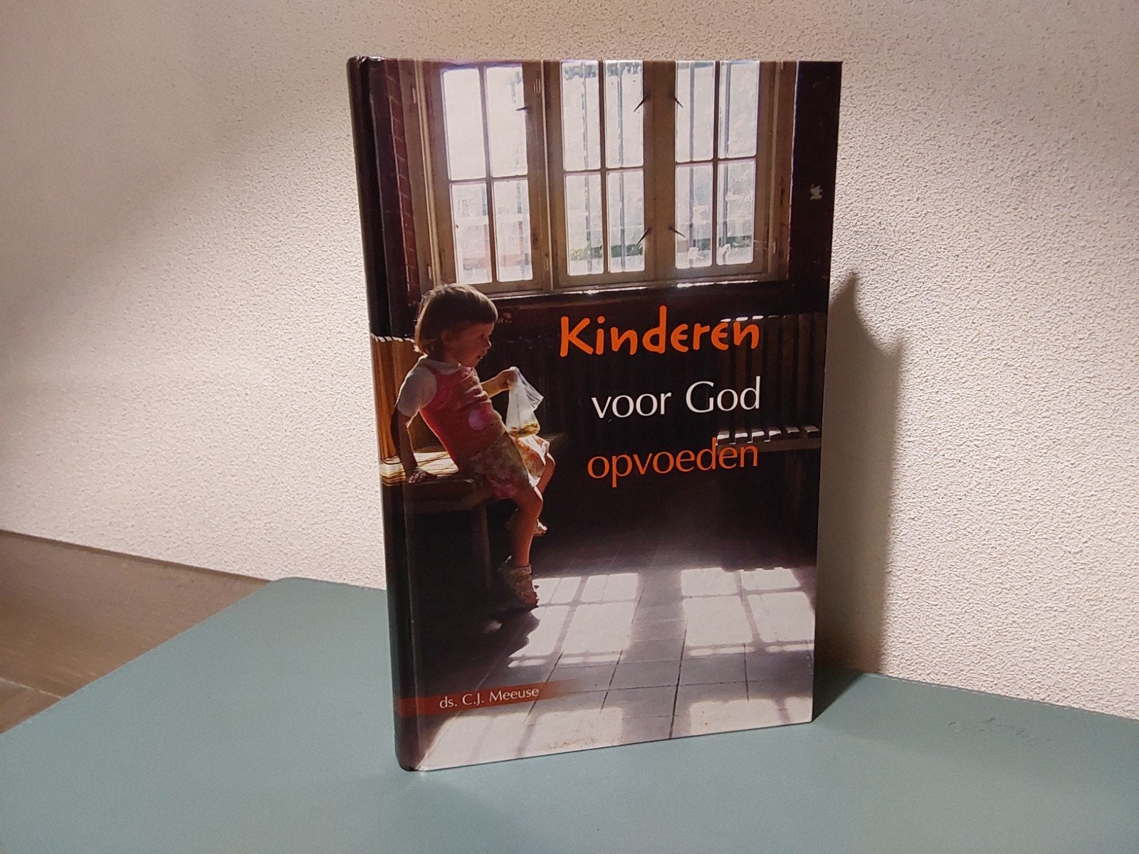 Kinderen voor God opvoeden / Ds. C.J. Meeuse, Ds. C.J. Meeuse, Christendom | Protestants, Ophalen of Verzenden, Zo goed als nieuw