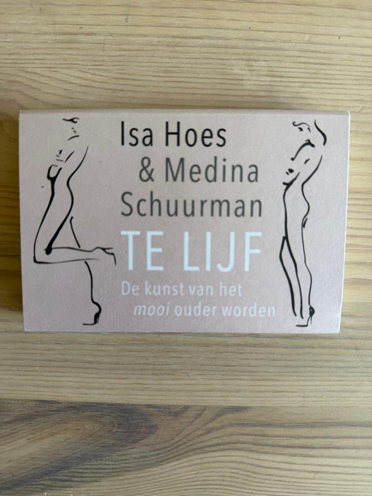 Te Lijf: De kunst van het mooi ouder worden - Isa Hoes & Med, Boeken, Ophalen of Verzenden, Zo goed als nieuw, Gezondheid en Conditie