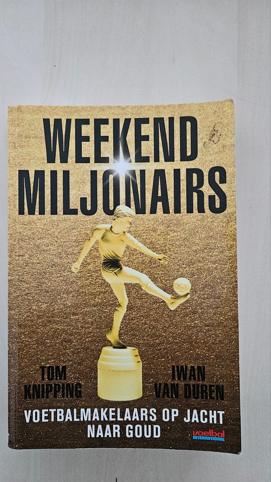 Weekend Miljonairs: Voetbalmakelaars op jacht naar goud, Ophalen of Verzenden, Gelezen, Tom Knipping, Iwan van Duren, Overige sporten