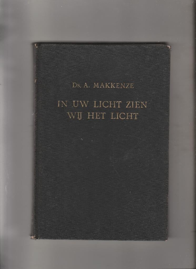In Uw licht zien wij het licht - Ds. A.Makkenze, Boeken, Ophalen of Verzenden, Gelezen