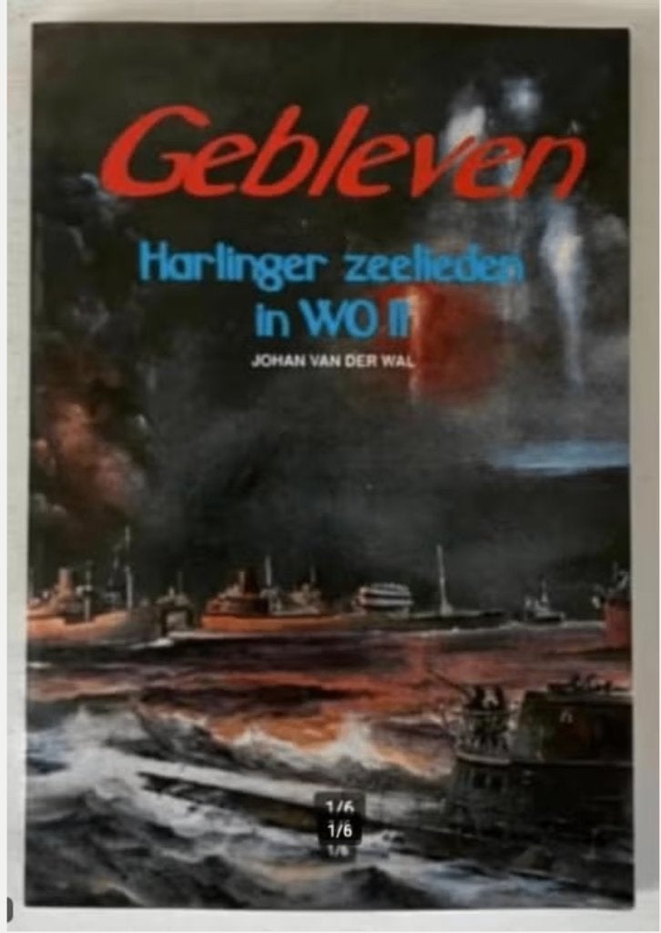 Gebleven - Harlinger zeelieden in WO 11 - Johan van der Wal, Ophalen of Verzenden, 20e eeuw of later, Zo goed als nieuw