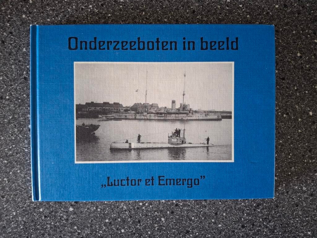 Onderzeeboten in beeld: "Luctor et Emergo" - Boek, Niet van toepassing, Marine, Ophalen of Verzenden, Onbekend