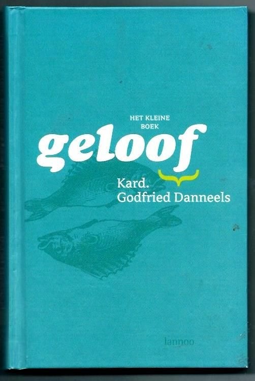 Het kleine boek geloof - Kard. Godfried Danneels, Achtergrond en Informatie, Kard. Godfried Danneels, Ophalen of Verzenden, Zo goed als nieuw